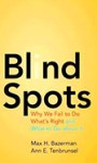 Blind Spots – Why We Fail to Do What’s Right and What to Do about It