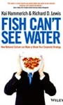 ‘Fish Can’t See Water’   by Kai Hammerich and Richard D. Lewis