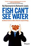 ‘Fish Can’t See Water’   by Kai Hammerich and Richard D. Lewis