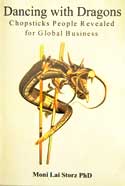 Dancing with Dragons: Chopsticks People Revealed for Global Business  by Moni Lai Storz